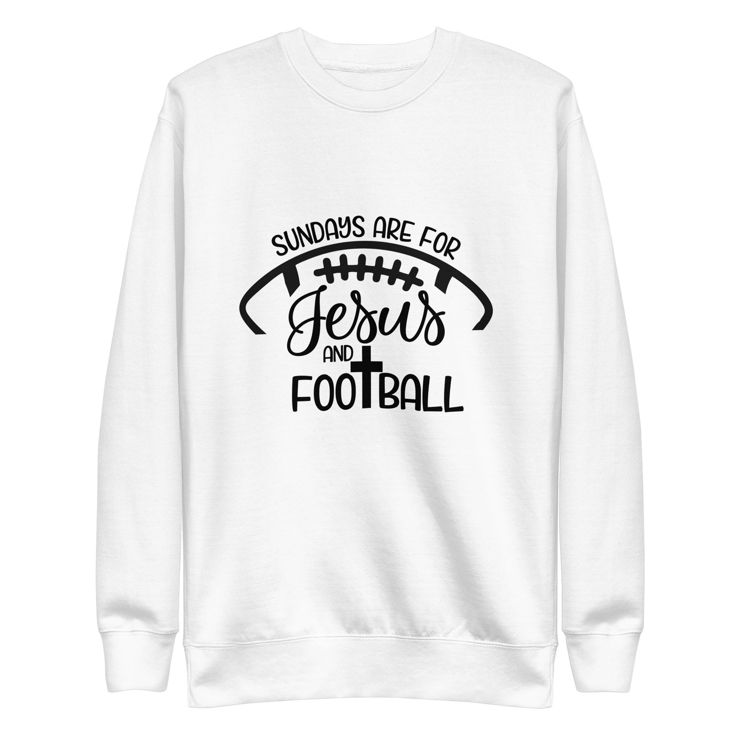 Sundays Are For Jesus and Football Unisex Premium Sweatshirt