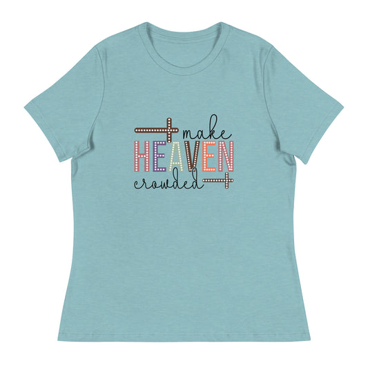 Make Heaven Crowded Women's Relaxed T-Shirt